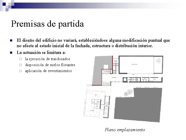 Premisas de partida n n El diseño del edificio no variará, estableciéndose alguna modificación