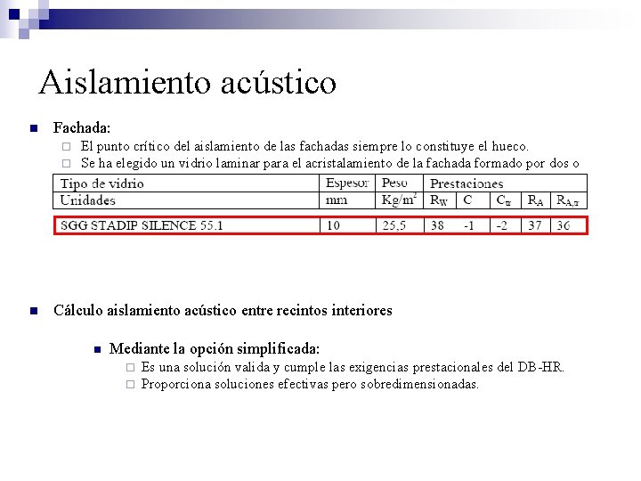 Aislamiento acústico n Fachada: ¨ ¨ n El punto crítico del aislamiento de las