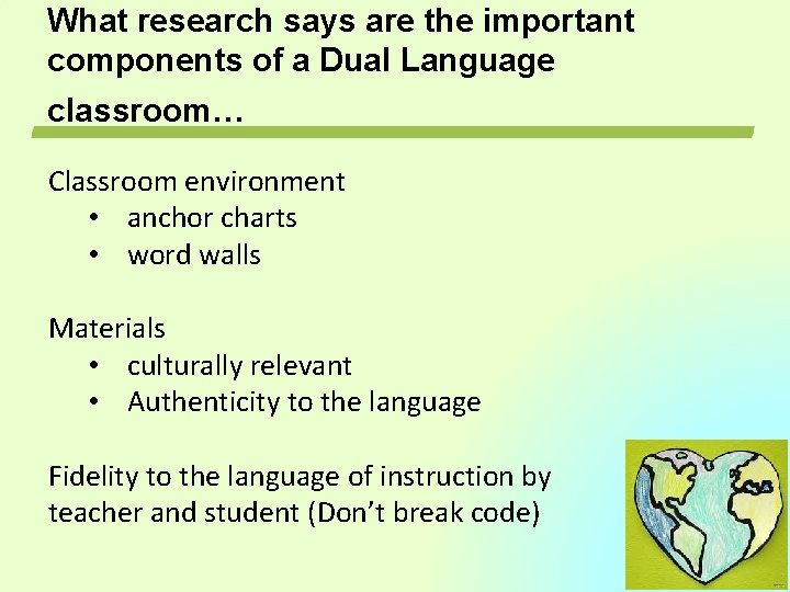What research says are the important components of a Dual Language classroom… Classroom environment What research says are the important components of a Dual Language classroom… Classroom environment