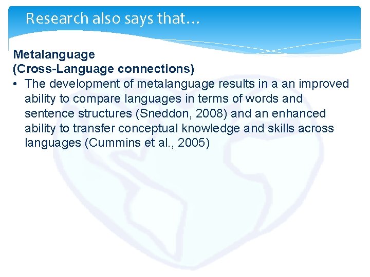 Research also says that… Metalanguage (Cross-Language connections) • The development of metalanguage results in Research also says that… Metalanguage (Cross-Language connections) • The development of metalanguage results in