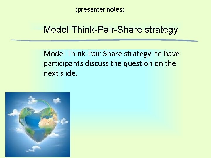(presenter notes) Model Think-Pair-Share strategy to have participants discuss the question on the next (presenter notes) Model Think-Pair-Share strategy to have participants discuss the question on the next