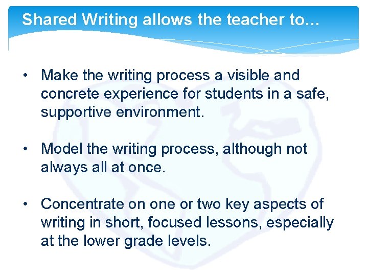 Shared Writing allows the teacher to… • Make the writing process a visible and Shared Writing allows the teacher to… • Make the writing process a visible and