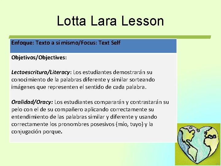 Lotta Lara Lesson Enfoque: Texto a sí mismo/Focus: Text Self Objetivos/Objectives: Lectoescritura/Literacy: Los estudiantes Lotta Lara Lesson Enfoque: Texto a sí mismo/Focus: Text Self Objetivos/Objectives: Lectoescritura/Literacy: Los estudiantes