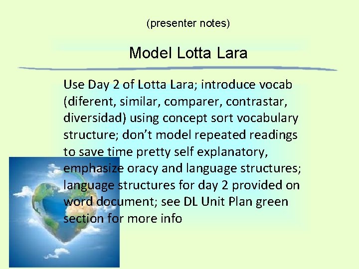(presenter notes) Model Lotta Lara Use Day 2 of Lotta Lara; introduce vocab (diferent, (presenter notes) Model Lotta Lara Use Day 2 of Lotta Lara; introduce vocab (diferent,