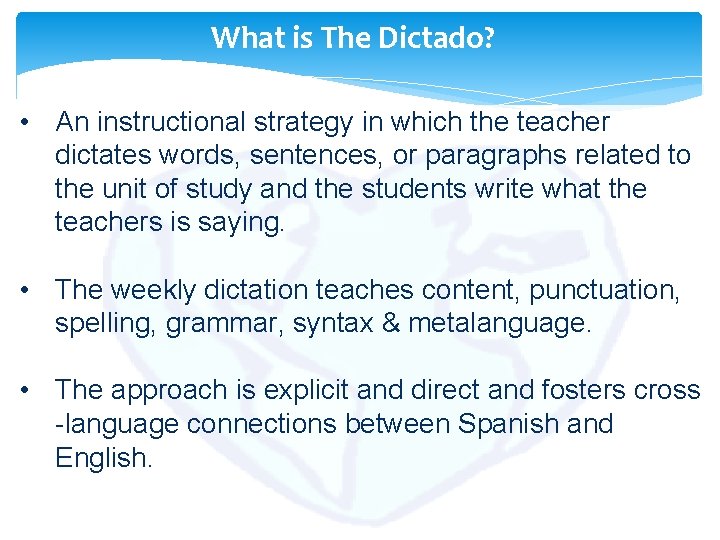 What is The Dictado? • An instructional strategy in which the teacher dictates words, What is The Dictado? • An instructional strategy in which the teacher dictates words,