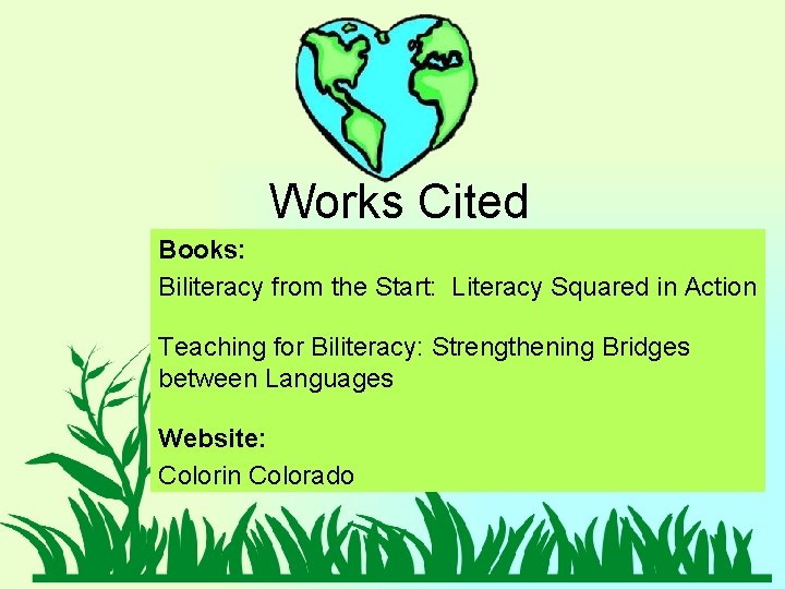 Works Cited Books: Biliteracy from the Start: Literacy Squared in Action Teaching for Biliteracy: Works Cited Books: Biliteracy from the Start: Literacy Squared in Action Teaching for Biliteracy: