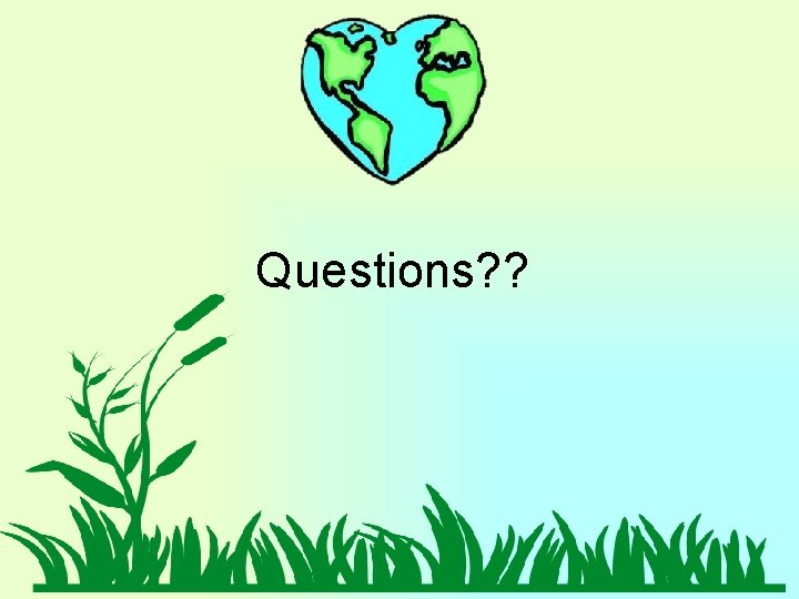Questions? ? Questions? ?