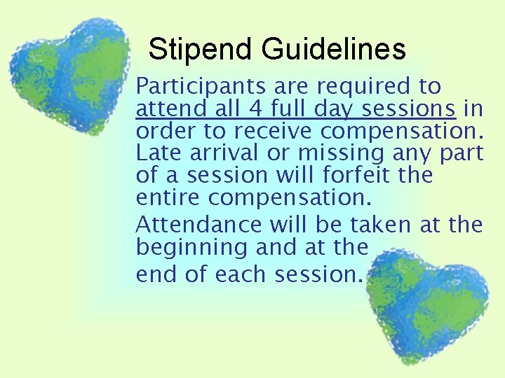 Stipend Guidelines Participants are required to attend all 4 full day sessions in order Stipend Guidelines Participants are required to attend all 4 full day sessions in order