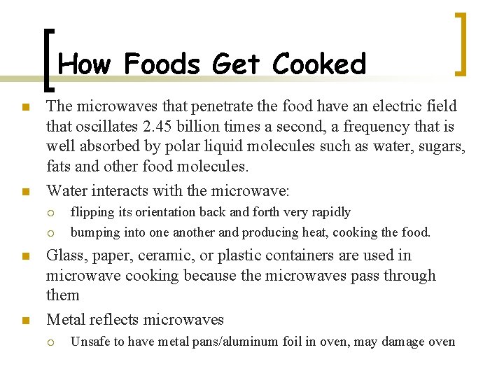 How Foods Get Cooked n n The microwaves that penetrate the food have an