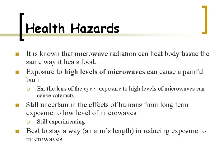 Health Hazards n n It is known that microwave radiation can heat body tissue