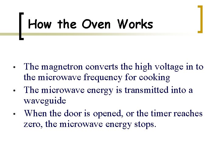 How the Oven Works • • • The magnetron converts the high voltage in