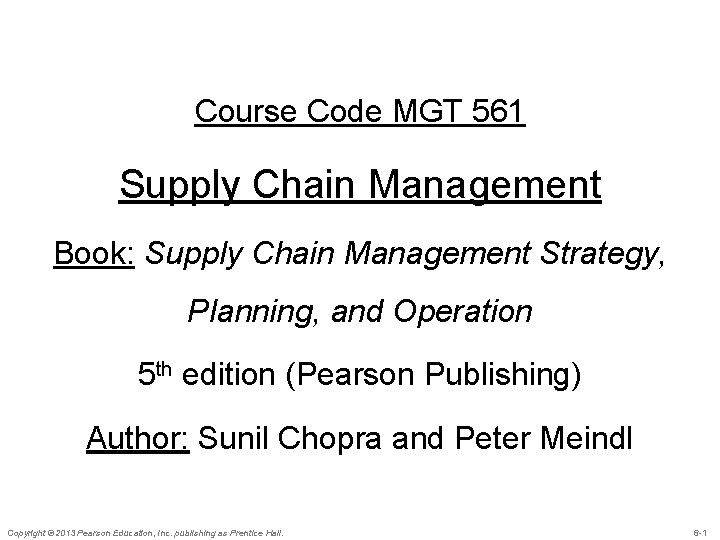 Course Code MGT 561 Supply Chain Management Book: Supply Chain Management Strategy, Planning, and