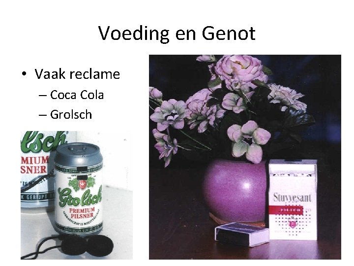 Voeding en Genot • Vaak reclame – Coca Cola – Grolsch Voeding en Genot • Vaak reclame – Coca Cola – Grolsch
