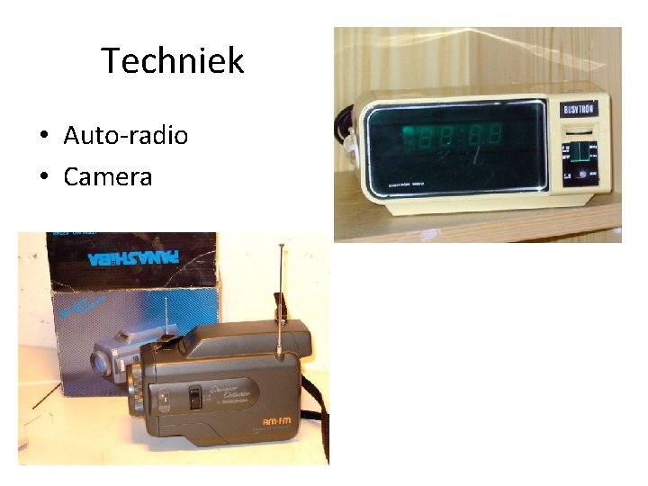 Techniek • Auto-radio • Camera Techniek • Auto-radio • Camera