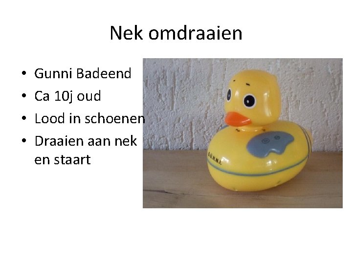 Nek omdraaien • • Gunni Badeend Ca 10 j oud Lood in schoenen Draaien Nek omdraaien • • Gunni Badeend Ca 10 j oud Lood in schoenen Draaien