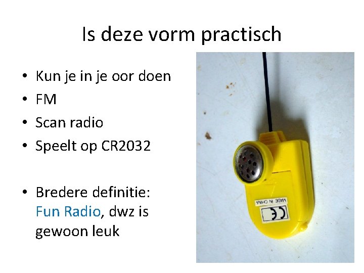 Is deze vorm practisch • • Kun je in je oor doen FM Scan Is deze vorm practisch • • Kun je in je oor doen FM Scan