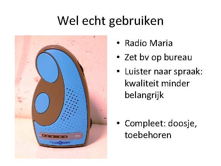 Wel echt gebruiken • Radio Maria • Zet bv op bureau • Luister naar Wel echt gebruiken • Radio Maria • Zet bv op bureau • Luister naar