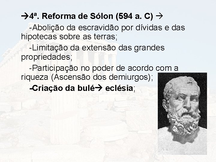  4ª. Reforma de Sólon (594 a. C) -Abolição da escravidão por dívidas e