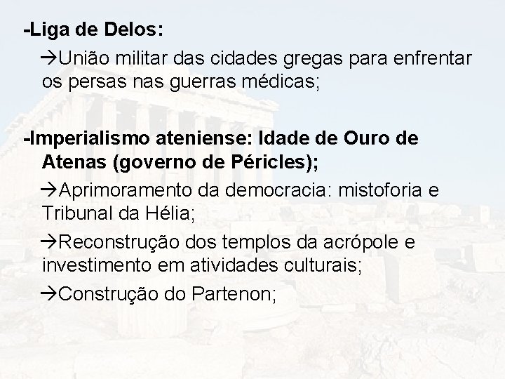 -Liga de Delos: União militar das cidades gregas para enfrentar os persas nas guerras