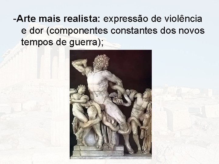 -Arte mais realista: expressão de violência e dor (componentes constantes dos novos tempos de
