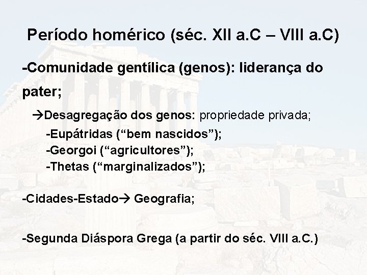 Período homérico (séc. XII a. C – VIII a. C) -Comunidade gentílica (genos): liderança