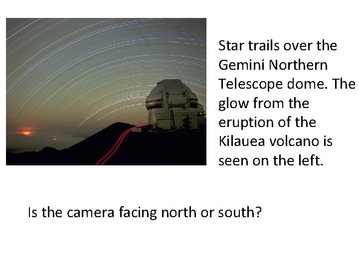 Star trails over the Gemini Northern Telescope dome. The glow from the eruption of