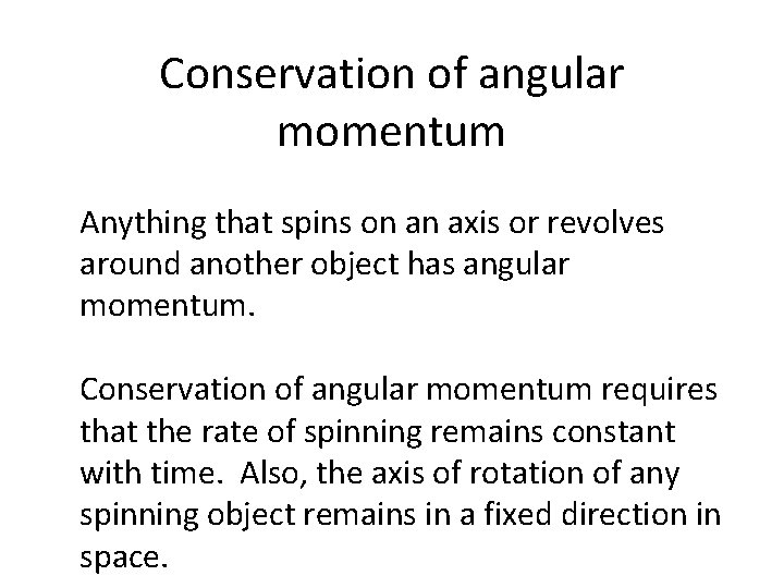 Conservation of angular momentum Anything that spins on an axis or revolves around another