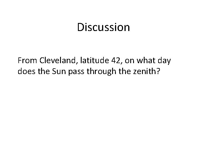 Discussion From Cleveland, latitude 42, on what day does the Sun pass through the