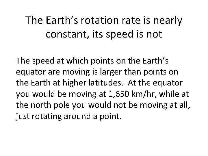 The Earth’s rotation rate is nearly constant, its speed is not The speed at