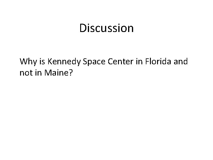 Discussion Why is Kennedy Space Center in Florida and not in Maine? 