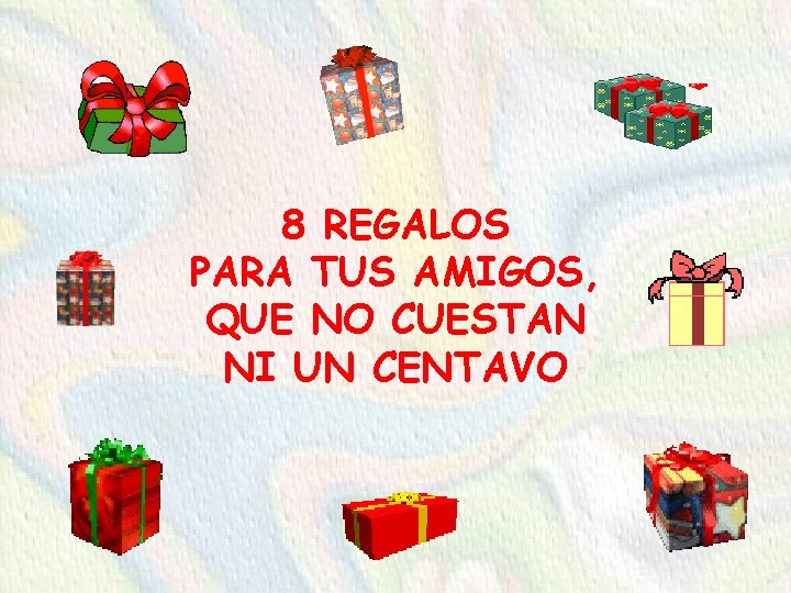 8 REGALOS PARA TUS AMIGOS, QUE NO CUESTAN NI UN CENTAVO 