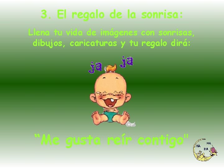 3. El regalo de la sonrisa: Llena tu vida de imágenes con sonrisas, dibujos,