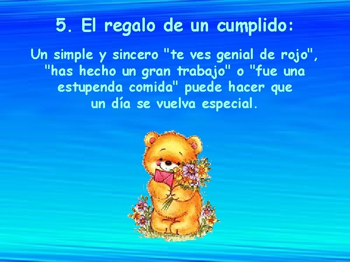 5. El regalo de un cumplido: Un simple y sincero "te ves genial de