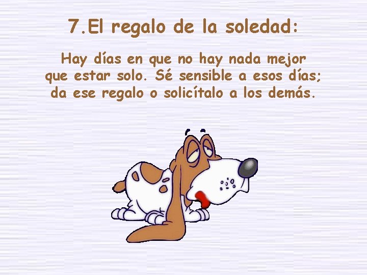 7. El regalo de la soledad: Hay días en que no hay nada mejor