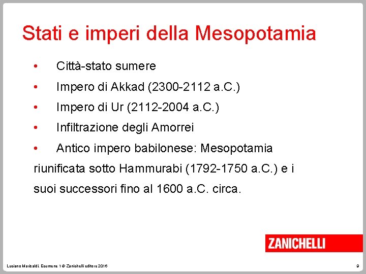 Stati e imperi della Mesopotamia • Città-stato sumere • Impero di Akkad (2300 -2112