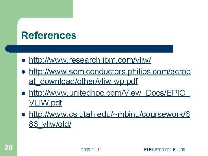 References l l 20 http: //www. research. ibm. com/vliw/ http: //www. semiconductors. philips. com/acrob