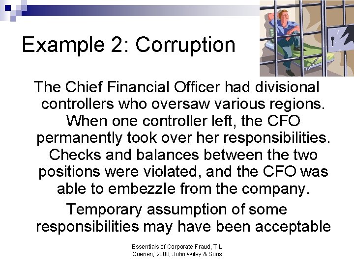 Example 2: Corruption The Chief Financial Officer had divisional controllers who oversaw various regions.