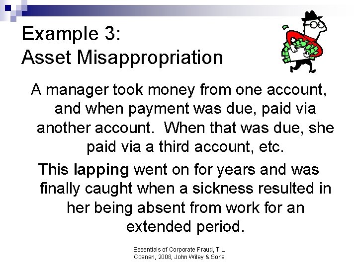 Example 3: Asset Misappropriation A manager took money from one account, and when payment