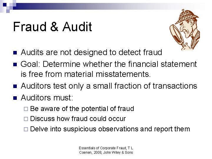 Fraud & Audit n n Audits are not designed to detect fraud Goal: Determine