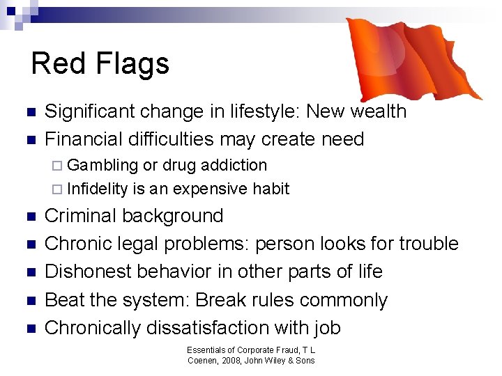 Red Flags n n Significant change in lifestyle: New wealth Financial difficulties may create
