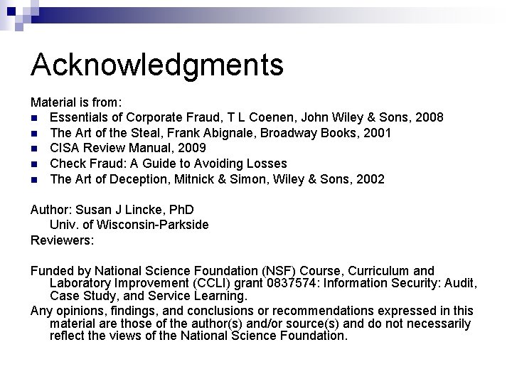 Acknowledgments Material is from: n Essentials of Corporate Fraud, T L Coenen, John Wiley