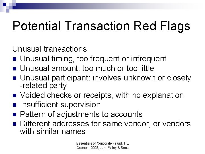 Potential Transaction Red Flags Unusual transactions: n Unusual timing, too frequent or infrequent n