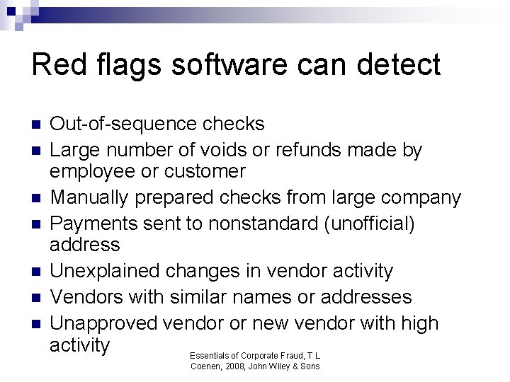 Red flags software can detect n n n n Out-of-sequence checks Large number of