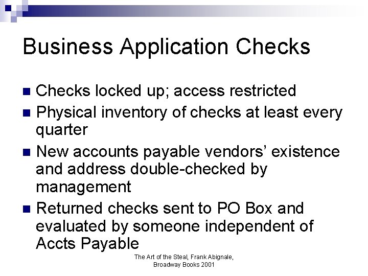 Business Application Checks locked up; access restricted n Physical inventory of checks at least