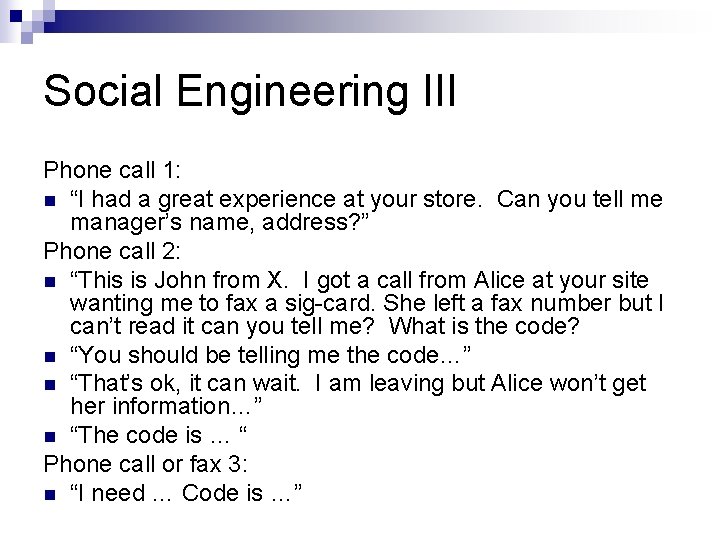 Social Engineering III Phone call 1: n “I had a great experience at your