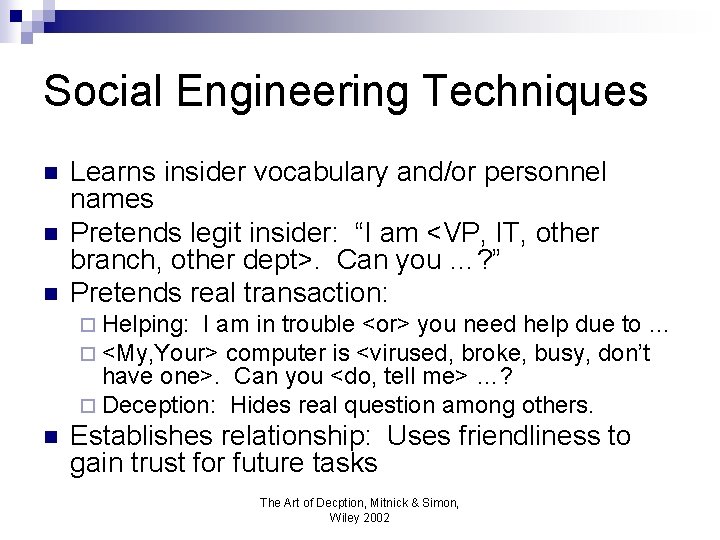 Social Engineering Techniques n n n Learns insider vocabulary and/or personnel names Pretends legit