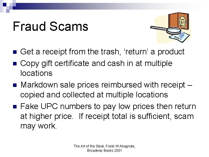 Fraud Scams n n Get a receipt from the trash, ‘return’ a product Copy