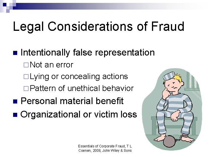 Legal Considerations of Fraud n Intentionally false representation ¨ Not an error ¨ Lying