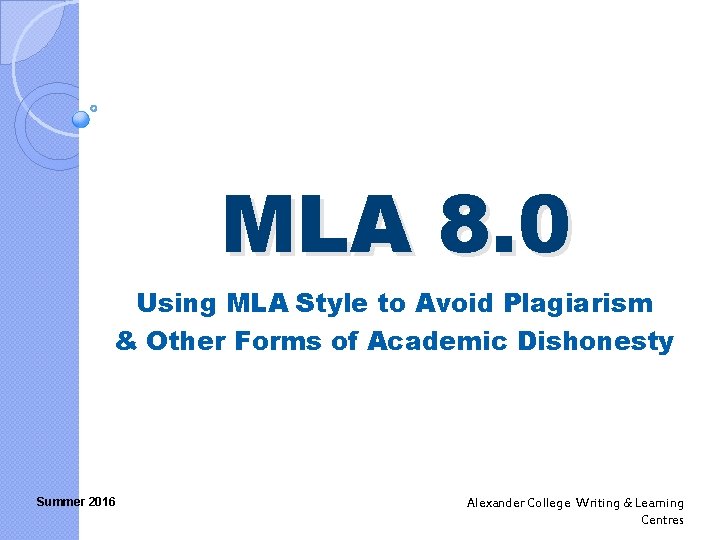 MLA 8. 0 Using MLA Style to Avoid Plagiarism & Other Forms of Academic