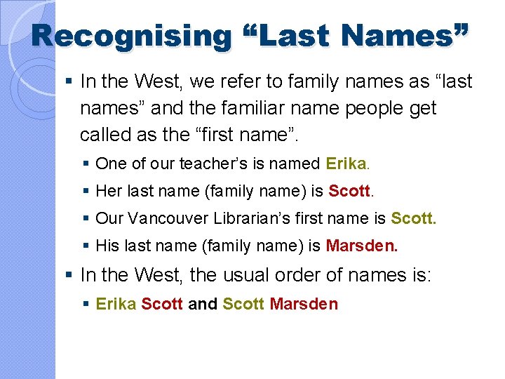 Recognising “Last Names” § In the West, we refer to family names as “last